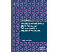 Whately's Historic Doubts about Napoleon's Existence and the Preliminary Question