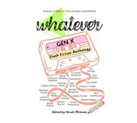 Whatever: A Gen X Flash Fiction Anthology