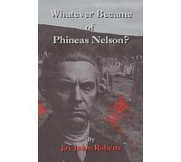 Whatever Became of Phineas Nelson
