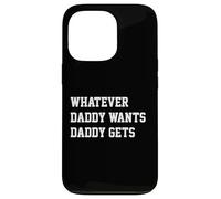 Whatever Daddy Wants Daddy Gets Funny Dad Jokes Fathers Day Carcasa para iPhone 13 Pro