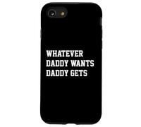 Whatever Daddy Wants Daddy Gets Funny Dad Jokes Fathers Day Carcasa para iPhone SE (2020) / 7 / 8