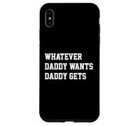 Whatever Daddy Wants Daddy Gets Funny Dad Jokes Fathers Day Carcasa para iPhone XS Max
