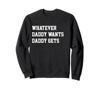Whatever Daddy Wants Daddy Gets Funny Dad Jokes Fathers Day Sudadera