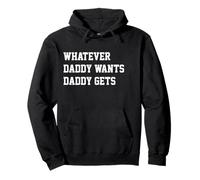 Whatever Daddy Wants Daddy Gets Funny Dad Jokes Fathers Day Sudadera con Capucha