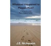 Whatever Happened to Maggie Mae: Samantha Leary Psychological Thrillers: 4