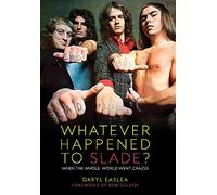 Whatever Happened to Slade?: When The Whole World Went Crazee