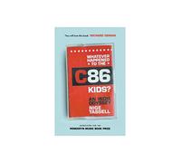 Whatever Happened to the C86 Kids?: An Indie Odyssey