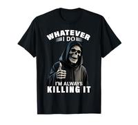 Whatever I Do Im Always Killing It Skull Thumbs Up Reaper Camiseta