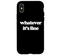Whatever (It's Fine) - Divertido Dicho sarcástico Humor Novedad Carcasa para iPhone X/XS