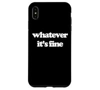 Whatever (It's Fine) - Divertido Dicho sarcástico Humor Novedad Carcasa para iPhone XS MAX
