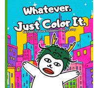Whatever. Just Color It.: Bold and Easy Designs for Stressed Adults: Simple & Adorable Bunny Illustrations for Stress Relief