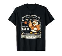 Whatever Life Throws At You Duck and Let It Hit Someone Else Camiseta
