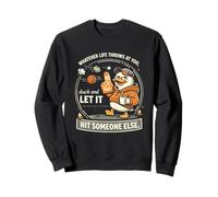 Whatever Life Throws At You Duck and Let It Hit Someone Else Sudadera