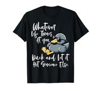 Whatever Life Throws Duck Funny Dichos Humor Hombres Mujeres Niños Camiseta