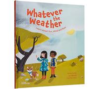 Whatever the Weather:: Learn about Sun, Wind and Rain: 1
