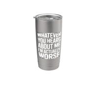 Whatever You Heard About Me I'm Actually Worse - Vaso térmico de acero inoxidable de doble pared