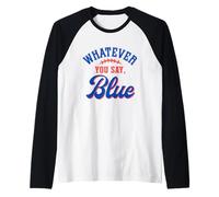 Whatever You Say Blue Funny Baseball Lover Camiseta Manga Raglan