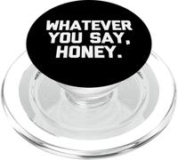Whatever You Say, Honey - Divertido Dicho sarcástico Lindo Novedad PopSockets PopGrip para MagSafe