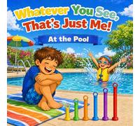 Whatever You See, That's Just Me! At the Pool: A Children's Picture Book About Accepting and Respecting Neurodivergence