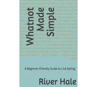 Whatnot Made Simple: A Beginner-Friendly Guide to Live Selling