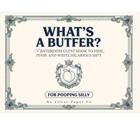 WHAT'S A BUTFER? Hilarious Novelty Christmas Stocking Stuffer For Adults , Secret Santa Office Party Gifts & Apartment Essentials: With Funny Prompts, Doodles, And Ratings For Guests To Fill Out