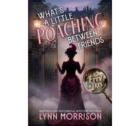 What's a Little Poaching Between Friends: A Victorian Country House Mystery (The Etty and Tris Victorian Mysteries)