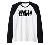 WHATS A TARIFF? Camiseta Manga Raglan