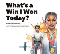 What's a Win I Won Today?: A daily exercise for kids who want to grow up to be happy & healthy: 2