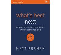 What's Best Next Video Study: How the Gospel Transforms the Way You Get Things Done [DVD]