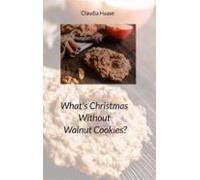 Whats Christmas Without Walnut Cookies? (ebook)
