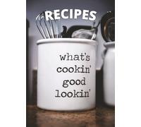 What's Cookin' Good Lookin' Recipe Book: "Recipes Close to My Heart"