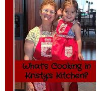 What's Cooking in Kristy's Kitchen?