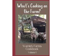 What's Cooking on the Farm?: Warnick Farms Cookbook Volume I