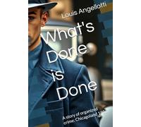 What's Done is Done: A story of organized crime; Chicagoland 1926