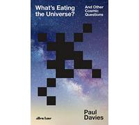 What's Eating the Universe?: And Other Cosmic Questions