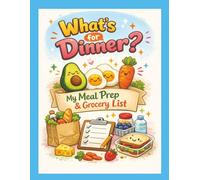 What's for dinner, my meal prep and grocery list: Meal prep shopping list, with easy to fill out categories and shopping list space, 8.5 x 11 great for health and fitness and gym goers.