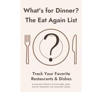 What's for Dinner? The Eat Again List: Track Your Favorite Restaurants & Dishes