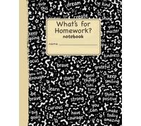 What's for Homework? Notebook: Wide Ruled | 7.5 x 9.25 | 120 Pages | Homeroom Composition Edition | Chalk Dust & Bubblegum Soles™