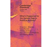 What's Happened to the Gender Gap in Political Activity?: Social Structure, Politics, and Participation in the United States (Elements in Gender and Politics)