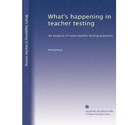 What's happening in teacher testing: An analysis of state teacher testing practices