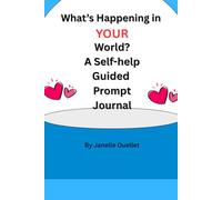 What's Happening in Your World?: A Simple Guided Journal Through Graditude, Self- care and Reflextion