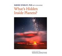 What's Hidden Inside Planets?: A Planetary Cookbook (Johns Hopkins Wavelengths)