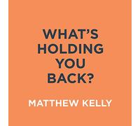 What's Holding You Back?