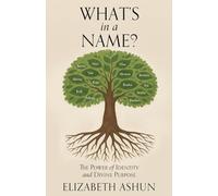 What's in a Name?: The Power of Identity and Divine Purpose: 0
