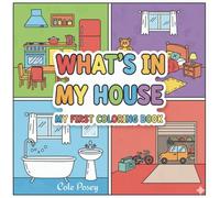 What's In My House: My First Coloring Book