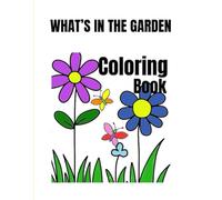 What's in the Garden: Coloring Book