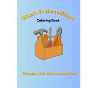 What's in the toolbox? Coloring Book: Fun and Easy Tool Designs for Coloring, Learning, and Creativity for all ages, kids to Adults