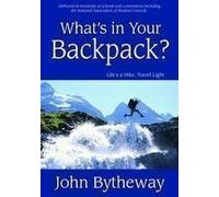What's in Your Backpack?: Life's a Hike, Travel Light