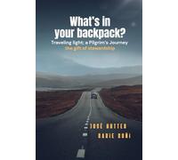 What's in your backpack?: Traveling light; a Pilgrim's Journey