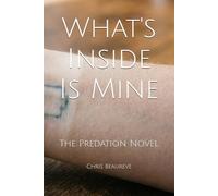 What's Inside Is Mine: The Predation Novel